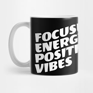 Focused Energy Positive Vibes Mug